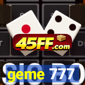 geme 777